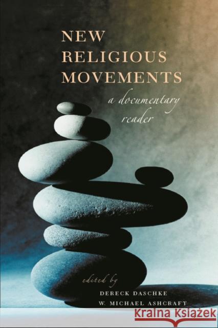 New Religious Movements: A Documentary Reader Daschke, Dereck 9780814707036 New York University Press