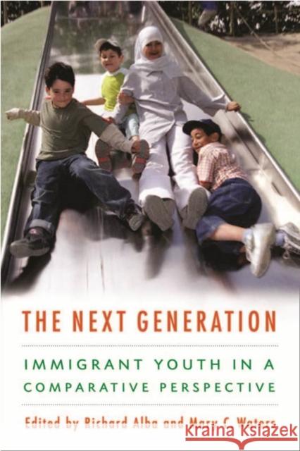 The Next Generation: Immigrant Youth in a Comparative Perspective Alba, Richard 9780814707425