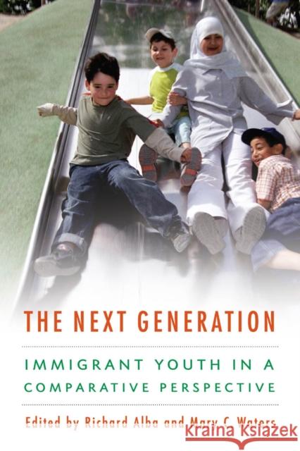 The Next Generation: Immigrant Youth in a Comparative Perspective Alba, Richard 9780814707432