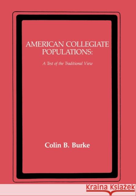 American Collegiate Populations: A Test of the Traditional View Colin B. Burke 9780814710388 New York University Press