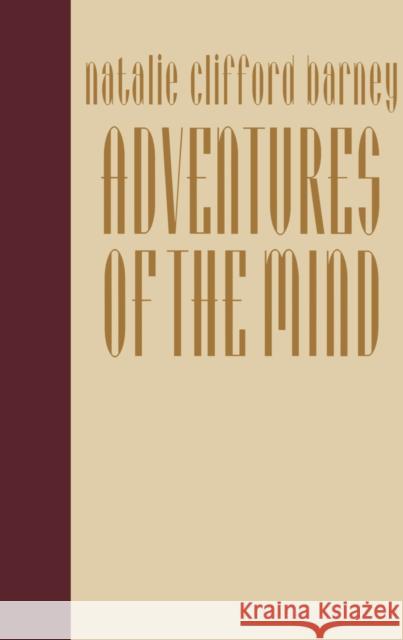 Adventures of the Mind: The Memoirs of Natalie Clifford Barney Natalie Clifford Barney John S. Gatton 9780814711774 New York University Press