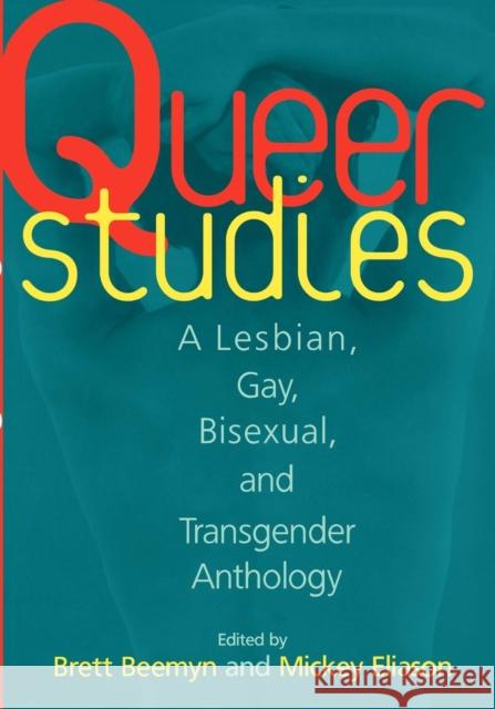 Queer Studies: A Lesbian, Gay, Bisexual, and Transgender Anthology Beemyn, Brett 9780814712580 New York University Press