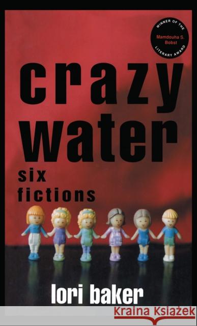 Crazy Water: Six Fictions Lori Baker Pamela Cochran 9780814712832