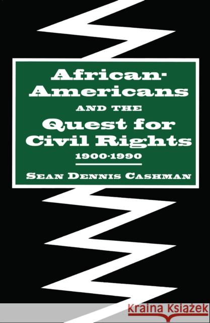 African-Americans and the Quest for Civil Rights, 1900-1990 Cashman, Sean Dennis 9780814714409 New York University Press