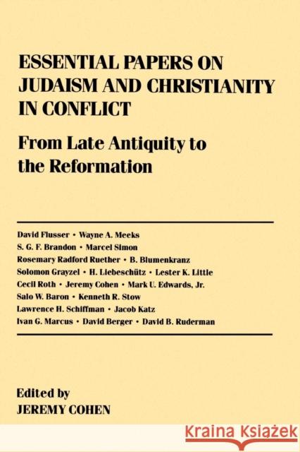 Essential Papers on Judaism and Christianity in Conflict Jeremy Cohen David Flusser Wayne A. Meeks 9780814714430 New York University Press
