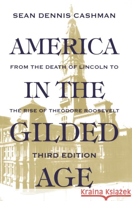 America in the Gilded Age: Third Edition Cashman, Sean Dennis 9780814714959 New York University Press