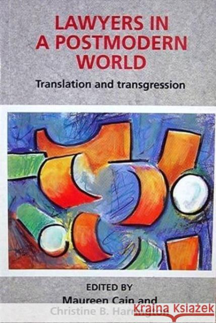 Lawyers in a Postmodern World: Translation and Transgression Maureen Cain Christine B. Harrington 9780814715048 New York University Press