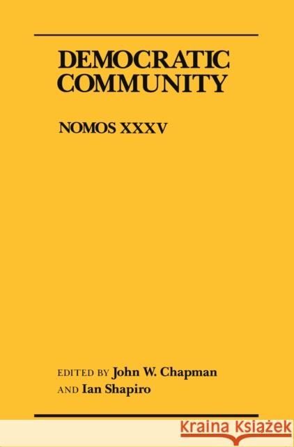 Democratic Community: Nomos XXXV Chapman, John W. 9780814715079 New York University Press