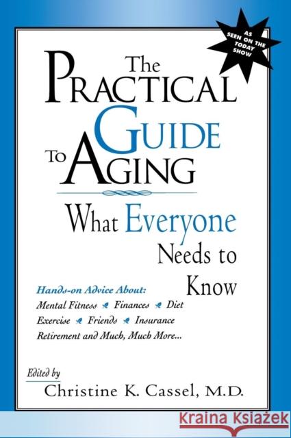 The Practical Guide to Aging: What Everyone Needs to Know Christine K. Cassel 9780814715154 New York University Press