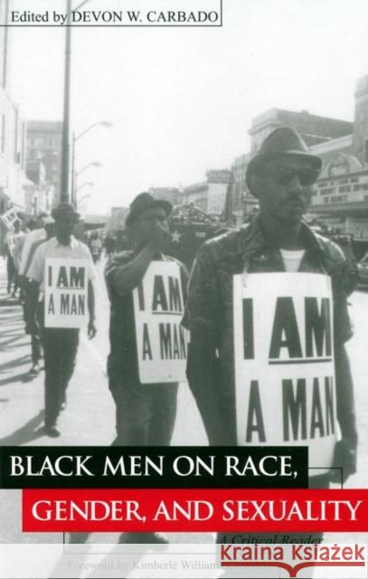 Black Men on Race, Gender, and Sexuality: A Critical Reader Devon Carbado 9780814715529 New York University Press