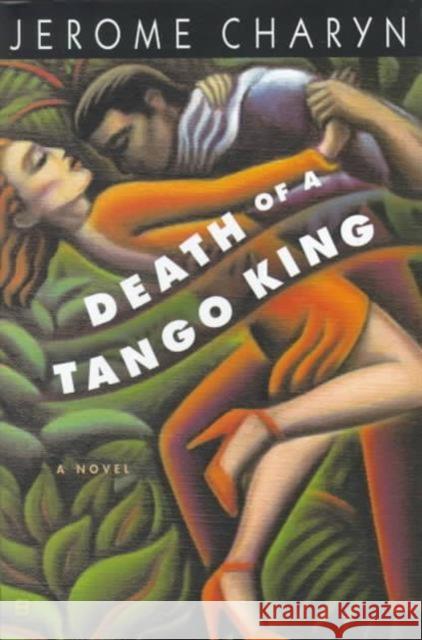 Death of a Tango King Jerome Charyn 9780814715758 New York University Press