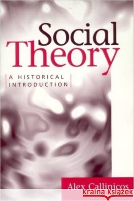 Social Theory: A Historical Introduction Alex Callinicos 9780814715932