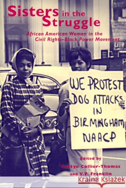 Sisters in the Struggle: African American Women in the Civil Rights-Black Power Movement Bettye Collier-Thomas V. P. Franklin 9780814716038 New York University Press