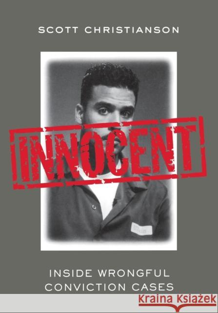 Innocent: Inside Wrongful Conviction Cases Scott Christianson 9780814716342