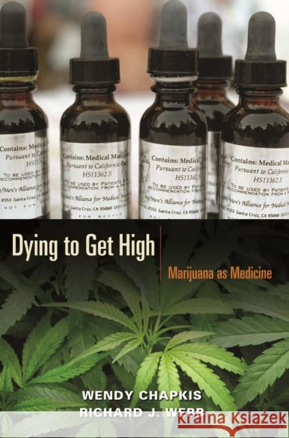 Dying to Get High: Marijuana as Medicine Chapkis, Wendy 9780814716670 New York University Press