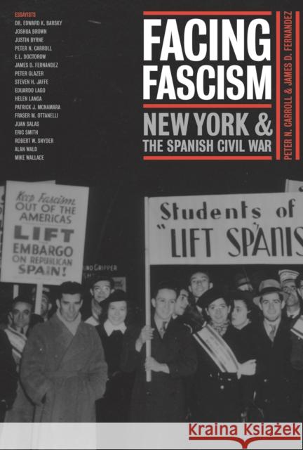 Facing Fascism: New York and the Spanish Civil War Carroll, Peter N. 9780814716816 New York University Press