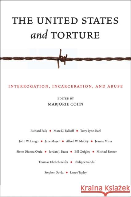 The United States and Torture: Interrogation, Incarceration, and Abuse Cohn, Marjorie 9780814717325