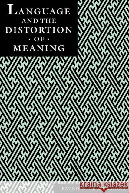 Language and the Distortion of Meaning Patrick d Leo Goldberger 9780814718445 New York University Press