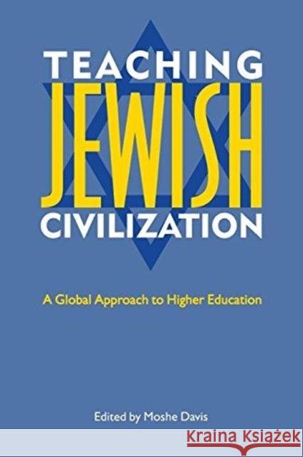 Teaching Jewish Civilization: A Global Approach to Higher Education Moshe Davis   9780814718667 New York University Press