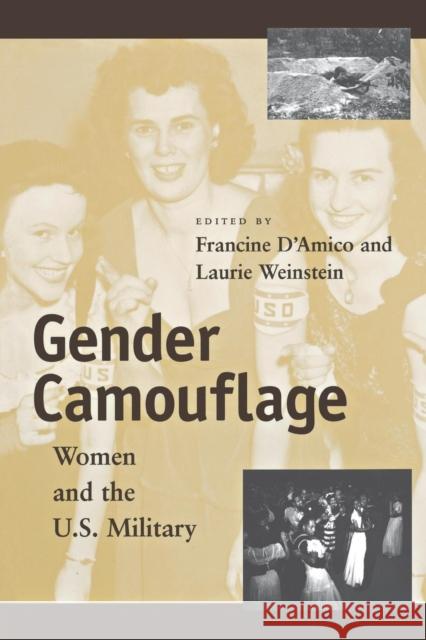 Gender Camouflage: Women and the U.S. Military D'Amico, Francine J. 9780814719077