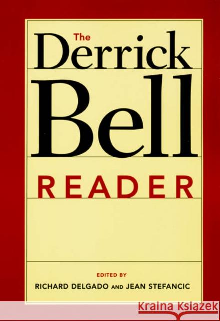 The Derrick Bell Reader Richard Delgado Jean Stefancic 9780814719695 New York University Press