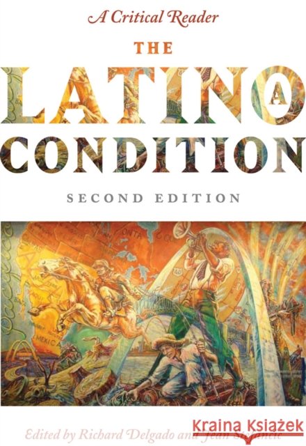 The Latino/A Condition: A Critical Reader, Second Edition Delgado, Richard 9780814720394 New York University Press
