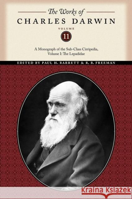The Works of Charles Darwin, Volume 11: A Monograph of the Sub-Class Cirripedia, Volume I: The Lepadidae Darwin, Charles 9780814720547