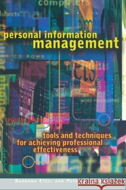 Personal Information Management: Tools and Techniques for Achieving Professional Effectiveness Barbara Etzel Peter J. Thomas Peter J. Thomas 9780814722008 New York University Press