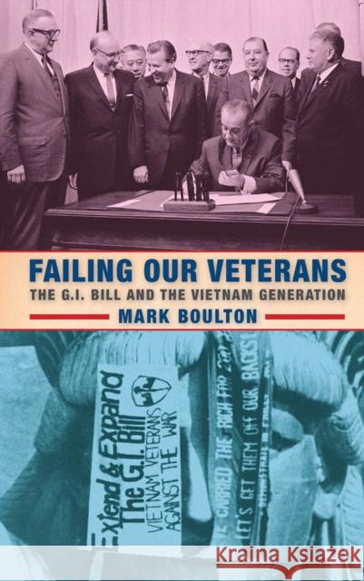 Failing Our Veterans: The G.I. Bill and the Vietnam Generation Boulton, Mark 9780814724873