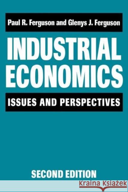 Industrial Economics: Issues and Perspectives (2nd Edition) Paul R. Ferguson Glenys J. Ferguson 9780814726242 New York University Press