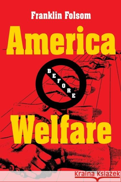 America Before Welfare Franklin Folsom 9780814726679 New York University Press