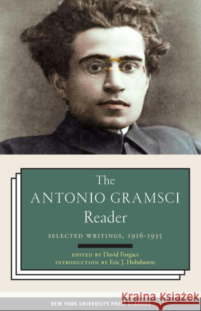The Antonio Gramsci Reader: Selected Writings 1916-1935 David Forgacs Antonio Gramsci Eric J. Hobsbawm 9780814727010