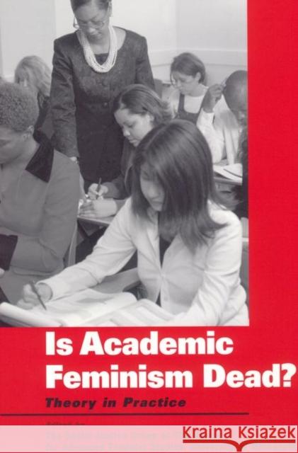 Is Academic Feminism Dead?: Theory in Practice Group, The Social Justice 9780814727041 New York University Press
