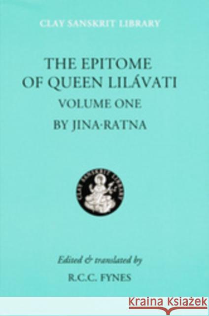 The Epitome of Queen Lilavati (Volume 1) Jinaratna 9780814727416 New York University Press