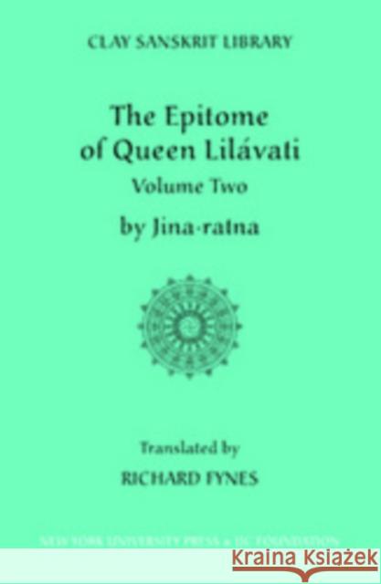 The Epitome of Queen Lilavati (Volume 2) Jinaratna                                R. C. C. Fynes R. C. C. Fynes 9780814727423 New York University Press