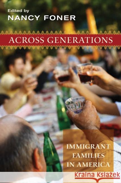 Across Generations: Immigrant Families in America Foner, Nancy 9780814727706