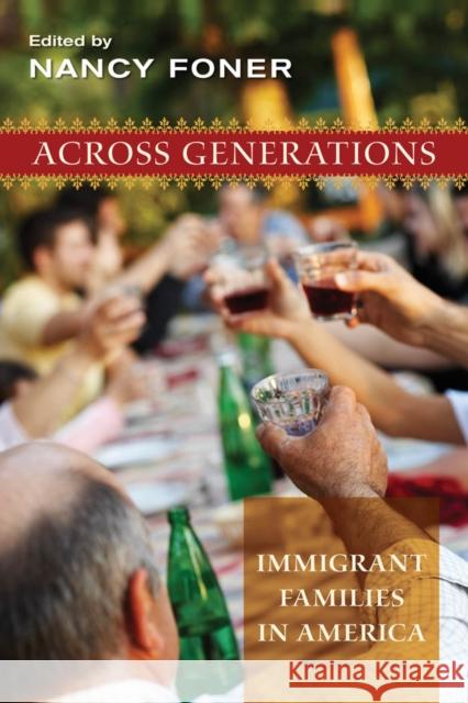 Across Generations : Immigrant Families in America Nancy Foner 9780814727713 New York University Press