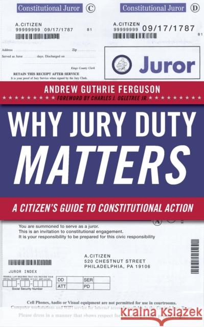 Why Jury Duty Matters: A Citizenas Guide to Constitutional Action Ferguson, Andrew Guthrie 9780814729021