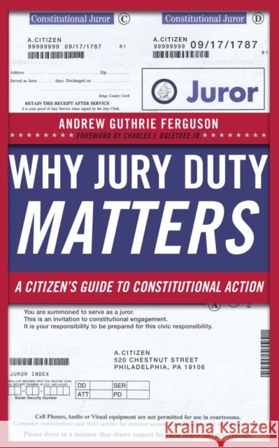 Why Jury Duty Matters: A Citizenas Guide to Constitutional Action Ferguson, Andrew Guthrie 9780814729038