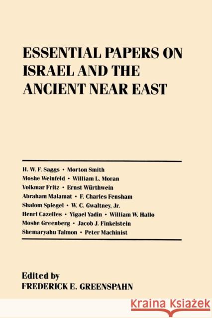 Essential Papers on Israel and the Ancient Near East Frederick E. Greenspahn Frederick E. Greenspahn 9780814730386 New York University Press