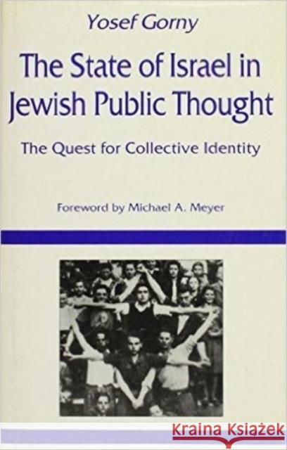 The State of Israel in Jewish Public Thought: The Quest for Collective Identity Yosef Gorni Yosef Gorny Ronald Jennings 9780814730553 Nyu Press