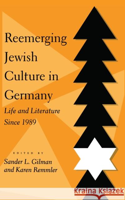 Reemerging Jewish Culture in Germany: Life and Literature Since 1989 Gilman, Sander L. 9780814730652