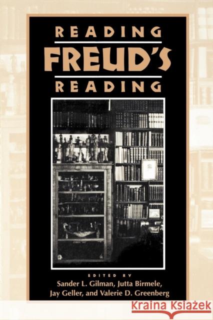 Reading Freud's Reading Sander L. Gilman Jutta Birmele Jay Geller 9780814730782 New York University Press