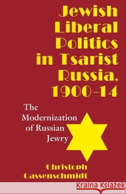 Jewish Liberal Politics in Tsarist Russia, 1900-1914: The Modernization of Russian Jewry Christoph Gassenschmidt Christoph Gassenschmidt 9780814730799