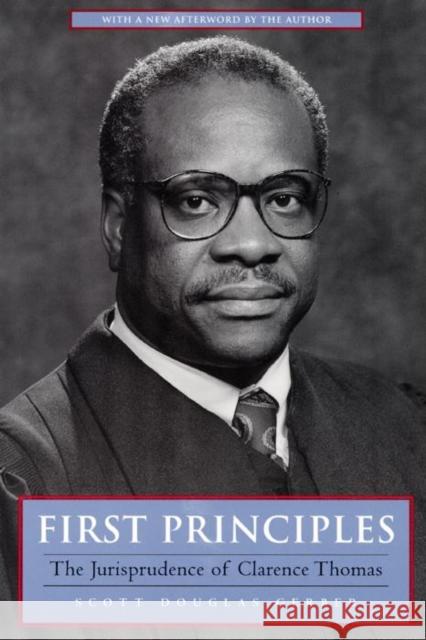 First Principles: The Jurisprudence of Clarence Thomas Scott Douglas Gerber 9780814730997 New York University Press