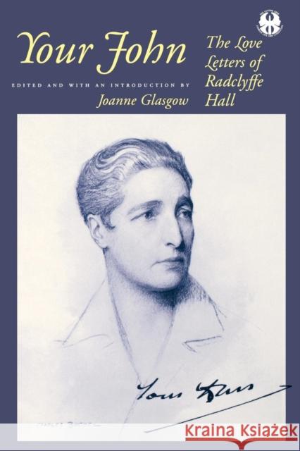 Your John: The Love Letters of Radclyffe Hall Joanne Glasgow 9780814731253 New York University Press