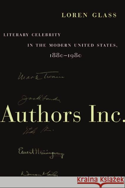 Authors Inc.: Literary Celebrity in the Modern United States, 1880-1980 Glass, Loren 9780814731604 New York University Press