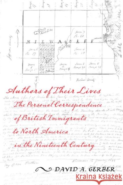 Authors of Their Lives: The Personal Correspondence of British Immigrants to North America in the Nineteenth Century David A. Gerber 9780814731710 New York University Press
