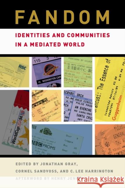 Fandom: Identities and Communities in a Mediated World Jonathan Gray 9780814731826 0