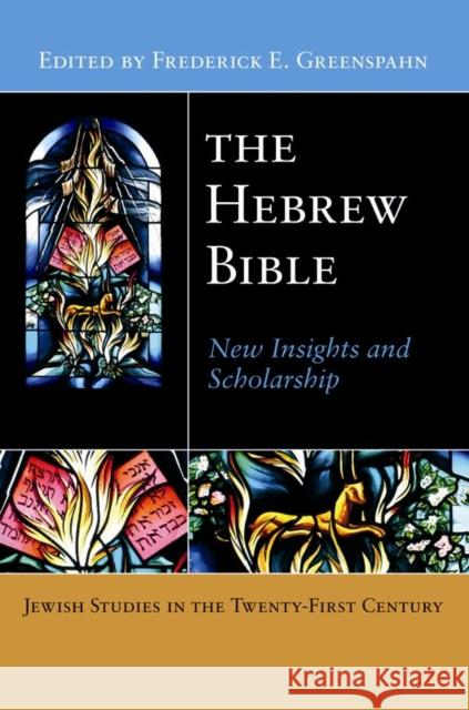 The Hebrew Bible: New Insights and Scholarship Frederick Greenspahn 9780814731871 New York University Press